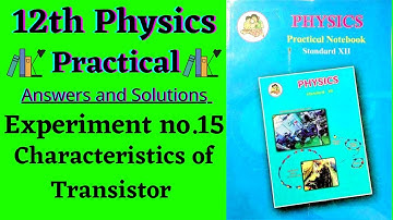 Experiment no.15 Characteristics of Transistor | 12th physics practical book solve | Answers & Sol |