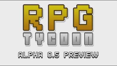 RPG Tycoon - Alpha 0.5 Preview