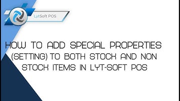 How to add Special properties to Stock items in Lyt-Soft POS