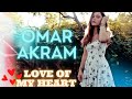 Omar akram  love of my heart