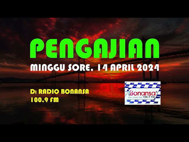 pengajian minggu sore 14 april 2024 bonansa radio class=