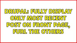 Drupal: Fully display only most recent post on front page, furl the others