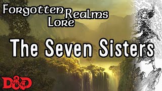 Forgotten Realms Lore - The Seven Sisters