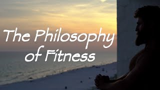 The Philosophy Of Fitness