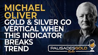 Michael Oliver: Gold & Silver Go Vertical When This Indicator Breaks Trend