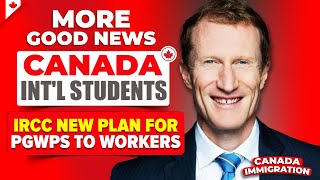 Good News for Canada International Students : IRCC Plan for Longer PGWPs To these Workers