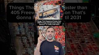 Things That Happened Faster than the 405 Freeway Construction That’s Gonna F**k Traffic Until 2031