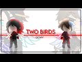 Two Birds GCMV || Gacha Club Music Video
