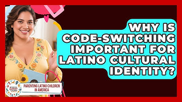 Why Is Code-switching Important For Latino Cultural Identity? - Parenting Latino Children in America