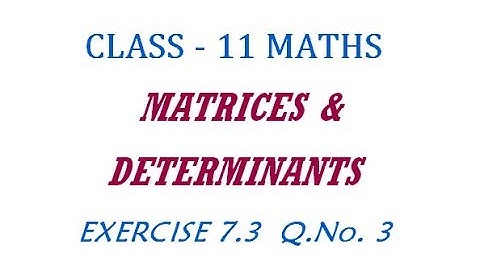 11th Maths New Syllabus | Exercise 7.3  Q.No. 3 | Matrices & Determinants