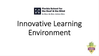 2020-2021 FSDB Innovative Learning Environment Technology Overview