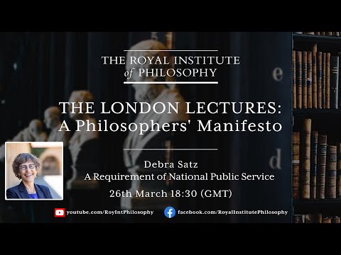 Debra Satz "A Requirement of National Public Service" - Royal Institute of Philosophy London Lecture