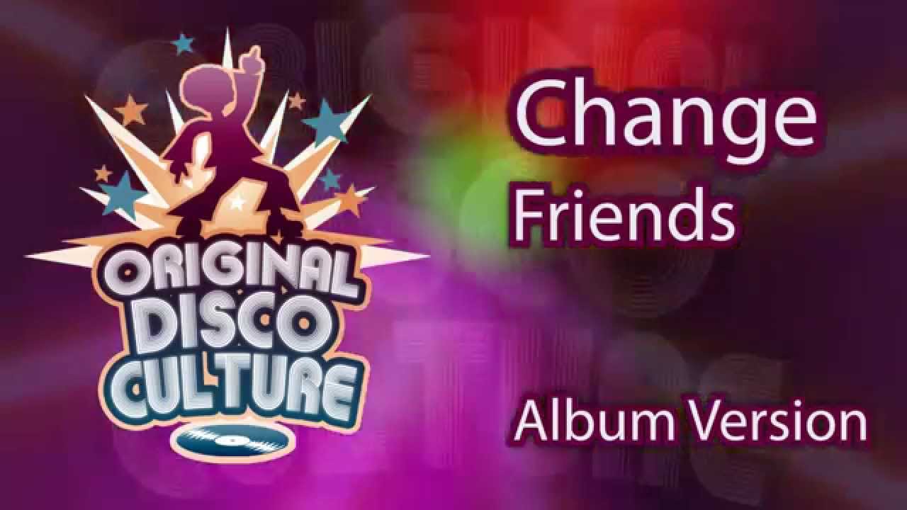 Watch Change - Friends (Album Version) on YouTube Watch Change - Friends (Album Version) on YouTube