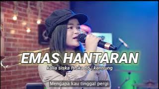 EMAS HANTARAN | KALIA SISKA ft. ska 86 | version kentrung