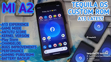 A13 TEQUILA OS BEST PERFORMANCE GAMING  OS CUSTOM ROM FOR MI A2 || FULL REVIEW OF THE ROM