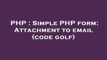 PHP : Simple PHP form: Attachment to email (code golf)