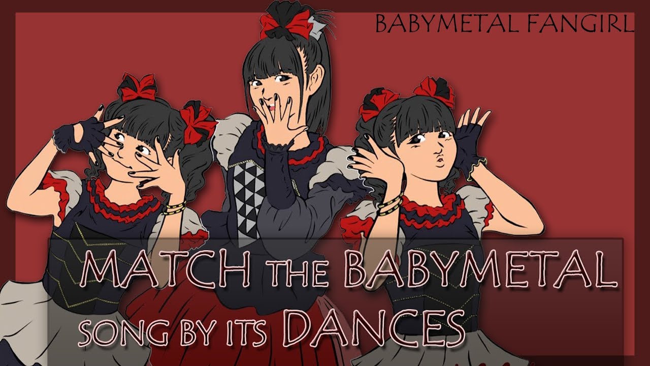 Match the BABYMETAL song by its CHOREOGRAPHY | BABYMETAL FANGIRL