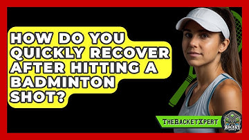 How Do You Quickly Recover After Hitting A Badminton Shot? - The Racket Xpert