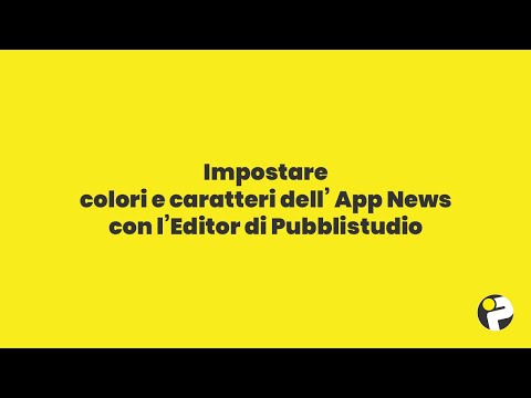 Impostare colori e caratteri dell’App News con l&rsquo;Editor di Pubblistudio