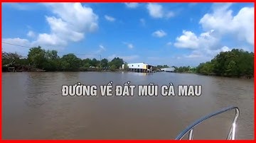 Đường Về Đất Mũi Cà Mau - Tuyệt Đẹp Vùng Cực Nam Của Tổ Quốc