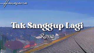 Tak sanggup lagi - Rossa