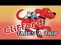 CLIFFORD | Takes A Trip | KIDS BOOK | READ ALOUD