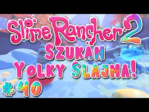 SZUKAM YOLKY SLIME! - Slime Rancher 2 PL #40