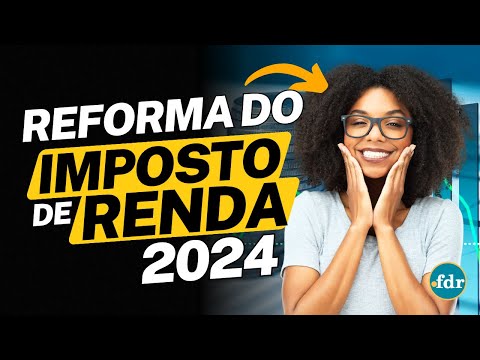 MUDANÇA NA ISENÇÃO DO IMPOSTO DE RENDA 2024: REFORMA DO IRPF VAI SER ADIADA OU SAIRÁ DO PAPEL?