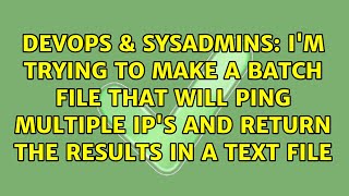 I'm trying to make a batch file that will ping multiple IP's and return the results in a text file Profile