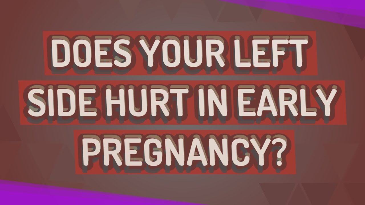 Does Your Left Side Hurt In Early Pregnancy YouTube Does Your Left Side Hurt In Early Pregnancy YouTube