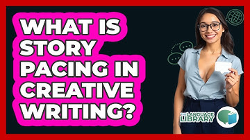 What Is Story Pacing In Creative Writing? - The Language Library