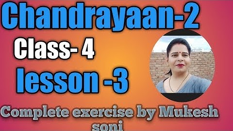 class-4, lesson-3, Chandrayaan-2, complete exercise with questions/ answers,blanks, true-false,