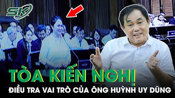 Khép Lại Phiên Xử Nguyễn Phương Hằng, HĐXX Kiến Nghị Điều Tra Vai Trò Của Ông Huỳnh Uy Dũng | SKĐS