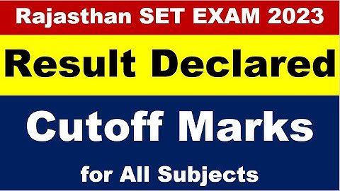 Rajasthan SET EXAM 2023 ! RESULT DECLARED ! CUTOFF MARKS FOR ALL SUBJECTS 2023