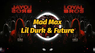 Lil Durk \& Future - Mad Max (Lyrics)