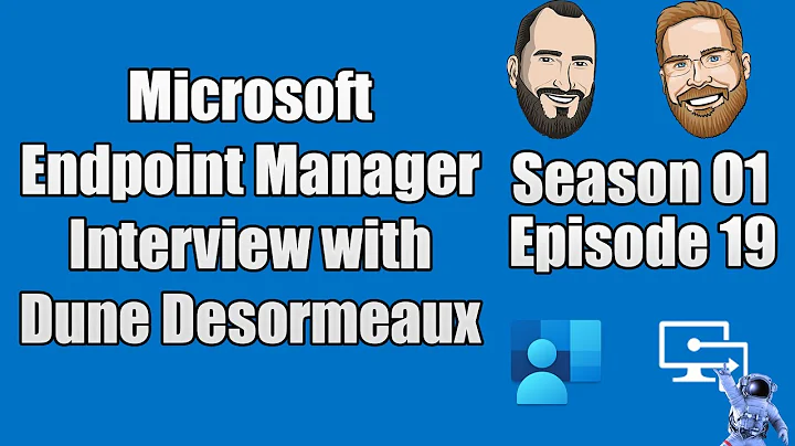 S01E19 - Microsoft Endpoint Manager Interview with...