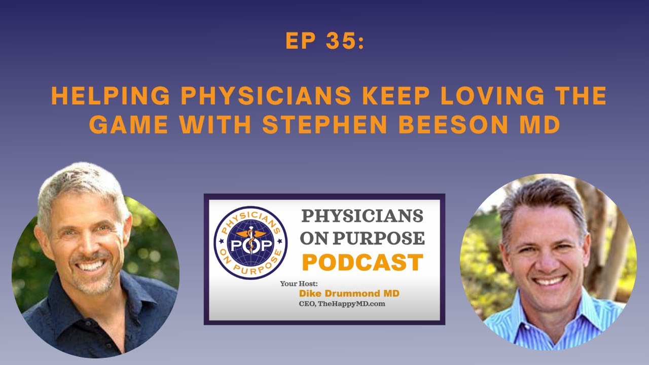 35. Helping Physicians Keep Loving the Game with Stephen Beeson MD ...