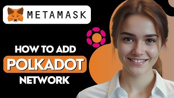 How to Add Polkadot Network to Metamask