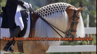 Your birth month ur horse mane hairstyle