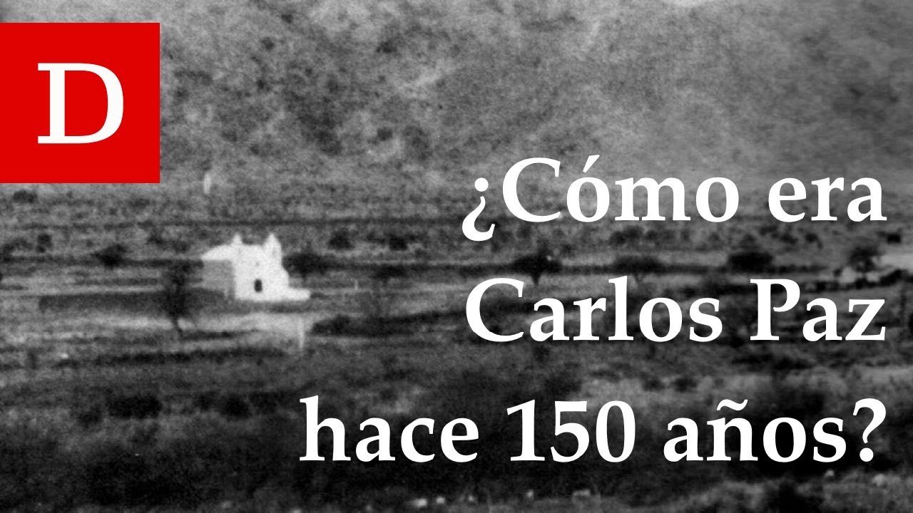 Previsualización de video para nota Conocé cómo era Carlos Paz hace 150 años