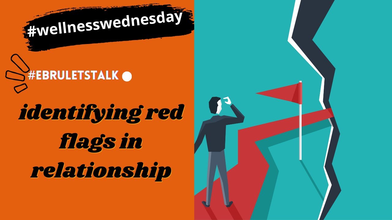 How to Spot Red Flags In a Relationship #ebruletstalk - YouTube