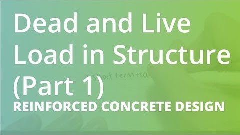 Dead and Live Load in Structure (Part 1) | Reinforced Concrete Design
