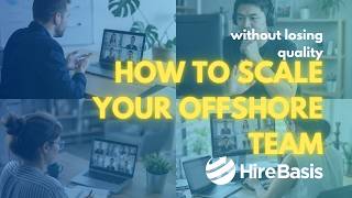 How to Scale Your Offshore Team Efficiently Without Losing Quality