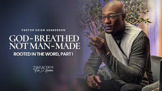God-Breathed not Man-Made - PART 1 // Take Action w/ Keion D,. Henderson