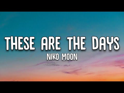 Niko Moon - These Are The Days (Lyrics)