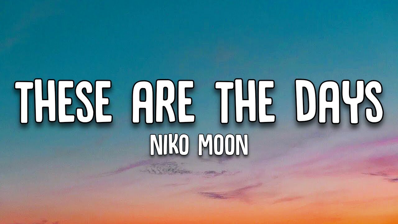 Niko Moon These Are The Days Lyrics YouTube Niko moon these are the days lyrics youtube