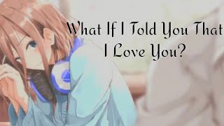 Nightcore ~ What If I Told You That I Love You (female version)