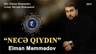 Elman Memmedov - Nece qiydin 2019