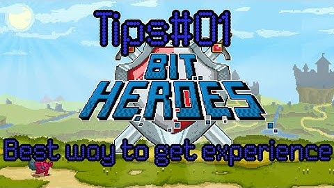 Bit Heroes - Best way to get experience