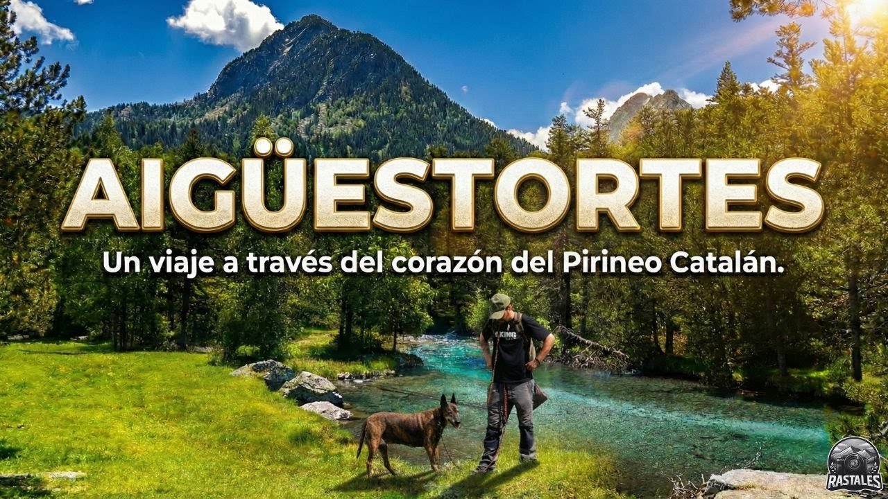 DOCUMENTAL AIGÜESTORTES | Un Viaje a través del Corazón del Pirineo Catalán